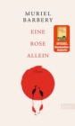 Eine Rose allein : Roman  | Die Bestsellerautorin von "Die Eleganz des Igels" erzahlt die beruhrende Geschichte einer Frau, die ihr Gluck in Japan wiederfindet - eBook