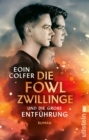 Die Fowl-Zwillinge und die groe Entfuhrung : Roman | Der zweite Teil der Serie um die smarten Bruder von Artemis Fowl - eBook
