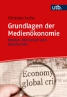 Grundlagen der Medienokonomie : Medien, Wirtschaft und Gesellschaft - eBook