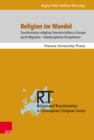 Religion im Wandel : Transformation religioser Gemeinschaften in Europa durch Migration - Interdisziplinare Perspektiven - eBook