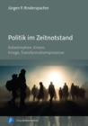 Politik im Zeitnotstand : Katastrophen, Krisen, Kriege, Transformationsprozesse - eBook