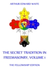 The Secret Tradition In Freemasonry, Volume 1 - eBook