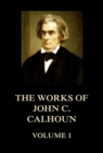 The Works of John C. Calhoun Volume 1 - eBook