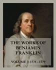 The Works of Benjamin Franklin, Volume 7 : Letters & Writings 1775 - 1779 - eBook