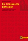 Die Franzosische Revolution : Programmatische Texte von Robespierre bis de Sade - eBook