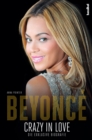 Beyonce - Crazy in Love : Die exklusive Biografie - eBook