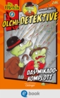 Olchi-Detektive 8. Das Mikado-Komplott - eBook
