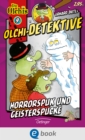 Olchi-Detektive 9. Horrorspuk und Geisterspucke - eBook