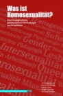 Was ist Homosexualitat? : Forschungsgeschichte, gesellschaftliche Entwicklungen und Perspektiven - eBook