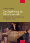 Die Geschichte der Palliativmedizin : Medizinische Sterbebegleitung von 1500 bis heute - eBook
