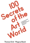 100 Secrets of the Art World : Everything you always wanted to know about the arts but were afraid to ask - Book