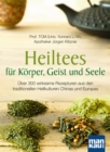 Heiltees fur Korper, Geist und Seele : Uber 300 wirksame Rezepturen aus den traditionellen Heilkulturen Chinas und Europas - eBook
