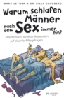 Warum schlafen Manner nach dem Sex immer ein? : Medizinisch korrekte Antworten auf skurrile Alltagsfragen - eBook