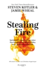 Stealing Fire : Spitzenleistungen aus dem Labor: Das Geheimnis von Silicon Valley, Navy Seals und vielen mehr - eBook
