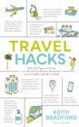 Travel Hacks : Uber 600 Tipps und Tricks, um die nachste Reise so fantastisch wie nur moglich werden zu lassen. - eBook