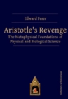 Aristotle’s Revenge : The Metaphysical Foundations of Physical and Biological Science - Book