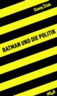 Batman und die Politik - eBook