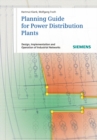 Planning Guide for Power Distribution Plants : Design, Implementation and Operation of Industrial Networks - Book