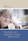 Frag Jesper Juul - Gesprache mit Eltern : Alltagsleben in der Familie - eBook