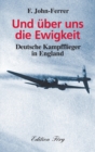 Und uber uns die Ewigkeit : Deutsche Kampfflieger in England - eBook