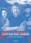 Captain Phil Harris : Fischer, Outlaw, Fernseh-Held - ein wildes Leben, erzahlt von seinen Sohnen - eBook