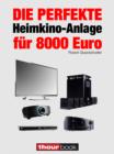 Die perfekte Heimkino-Anlage fur 8000 Euro : 1hourbook - eBook