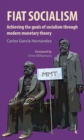 Fiat Socialism : Achieving the goals of socialism through modern monetary theory - eBook