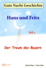 Gute-Nacht-Geschichte: Hans und Fritz - Der Traum des Bauern : Wunderschone Einschlafgeschichte fur Kinder bis 12 Jahren - Teil 2 - eBook