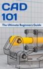 CAD 101 : The Ultimate Beginners Guide - eBook