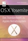 OS X Yosemite : Das Standardwerk zu Apples Betriebssystem - eBook