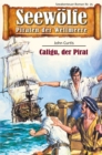Seewolfe - Piraten der Weltmeere 35 : Caligu, der Pirat - eBook