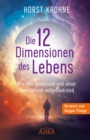 DIE 12 DIMENSIONEN DES LEBENS: Wie das Universum und unser Bewusstsein aufgebaut sind (Erstveroffentlichung) - eBook