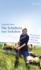 Die Schaferin von Yorkshire : Mein Leben mit sieben Kindern, 900 Schafen und einem Mann - eBook