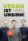 Vegan ist Unsinn! : Populare Argumente gegen Veganismus und wie man sie entkraftet - eBook