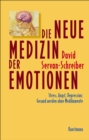 Die neue Medizin der Emotionen : Stress, Angst, Depression: Gesund werden ohne Medikamente - eBook