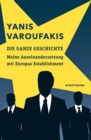 Die ganze Geschichte : Meine Auseinandersetzung mit Europas Establishment - eBook