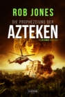 DIE PROPHEZEIUNG DER AZTEKEN (Joe Hawke 6) : Thriller, Abenteuer - eBook