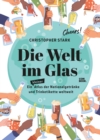 Die Welt im Glas : Ein Atlas der Nationalgetranke und Trinketikette weltweit - eBook