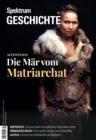 Spektrum Geschichte - Die Mar vom Matriarchat - eBook