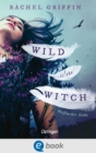 Wild Is the Witch. Verfluchte Nahe - eBook