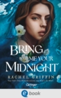 Bring Me Your Midnight : Verbot und Verlangen. Eine prickelnd-verbotene Liebesgeschichte von der New-York-Times-Bestseller-Autorin Rachel Griffin, fur Madchen ab 14 Jahren - eBook