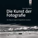 Die Kunst der Fotografie : Der Weg zum eigenen fotografischen Ausdruck - eBook