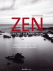 Zen - der Weg des Fotografen : Tagliche Ubungen fur mehr Kreativitat in der Fotografie - eBook