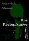 Die Fieberkurve : Friedrich-Glauser-Reihe Nr. 3 - eBook