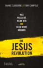 Die Jesus-Revolution : Was passiert, wenn wir IHN beim Wort nehmen. - eBook
