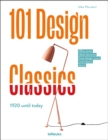 101 Design Classics : Why some ideas become true design icons and others don't, 1920 until Today - Book