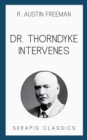 Dr. Thorndyke Intervenes (Serapis Classics) - eBook