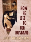 How He Lied to Her Husband - eBook