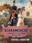 Scaramouche A Romance of the French Revolution - eBook