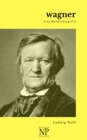Wagner : Eine Musikerbiografie - eBook